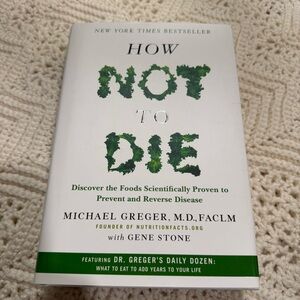 “How Not To Die” book by Michael Gregor, M.D.